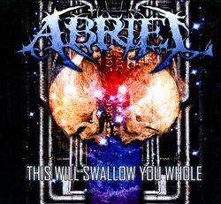 Abriel : This Will Swallow You Whole